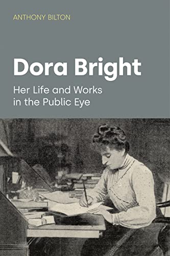 Dora Bright: Her Life and Works in the Public Eye (Women in Music)