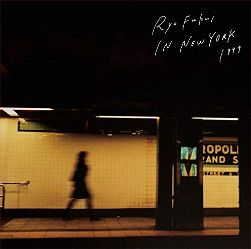 CD cover: dark subway platform with blurred figure, text “Ryo Fukui in New York”.