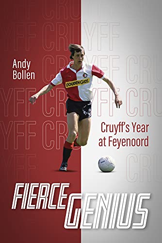 Fierce Genius: Cruyff's Year at Feyenoord