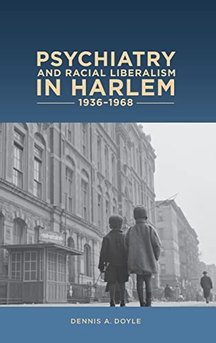 Psychiatry and Racial Liberalism in Harlem
