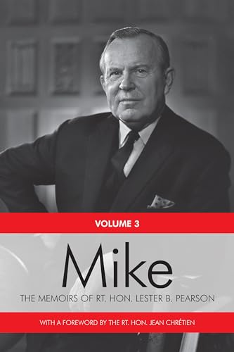 Mike : The Memoirs of the Rt. Hon. Lester B. Pearson, Volume Three: 1957-1968