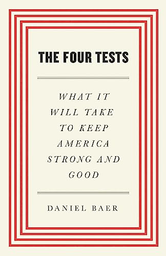 The Four Tests : What It Will Take to Keep America Strong and Good