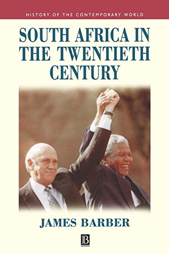 South Africa in the Twentieth Century: A Political History - In Search of a Nation State