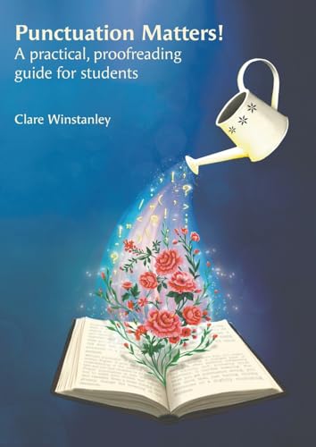 Punctuation Matters! : A practical, proofreading guide for students