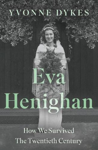 Eva Henighan : How We Survived The Twentieth Century