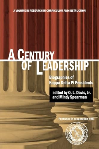 A Century of Leadership : Biographies of Kappa Delta Pi Presidents