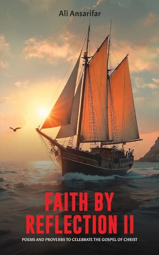 Faith by Reflection II : Poems and proverbs to celebrate the gospel of Christ