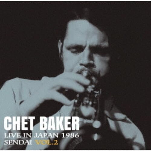 Chet Baker - Live In Japan 1986 Sendai Vol. [VINYL]