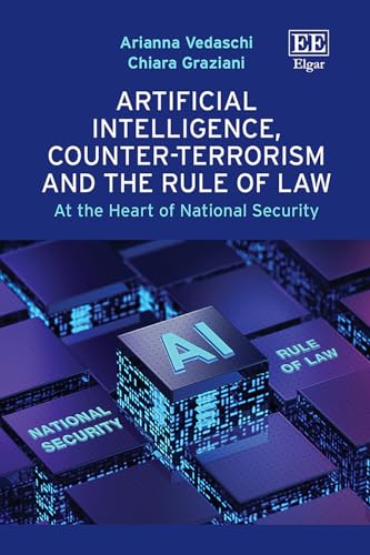 Artificial Intelligence, Counter-Terrorism and the Rule of Law : At the Heart of National Security