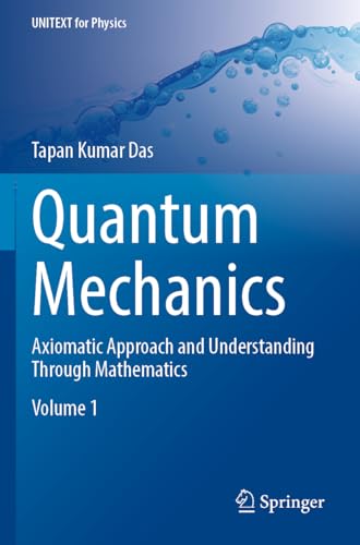Quantum Mechanics : Axiomatic Approach and Understanding Through Mathematics