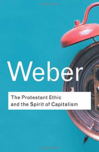 The Protestant Ethic and the Spirit of Capitalism: Volume 91 (Routledge Classics)