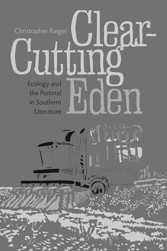Clear-Cutting Eden : Ecology and the Pastoral in Southern Literature