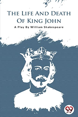 The Life And Death Of King John