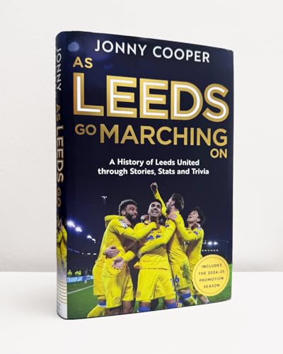 As Leeds Go Marching On : A History of Leeds United Through Stories, Stats and Trivia