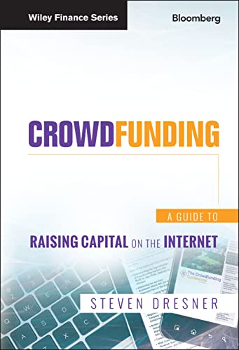 Crowdfunding: A Guide to Raising Capital on the Internet