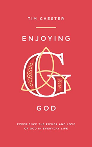Enjoying God: Experience the power and love of God in everyday life