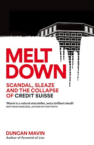 Meltdown : Scandal, Sleaze and the Collapse of Credit Suisse