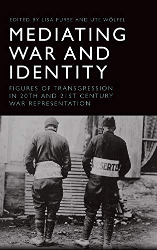 Mediating War and Identity : Figures of Transgression in 20th- and 21st-century War Representation