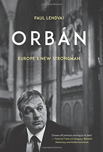 Orban: Europe's New Strongman