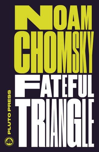 Fateful Triangle - New Edition: The United States, Israel, and the Palestinians (Chomsky Perspectives)