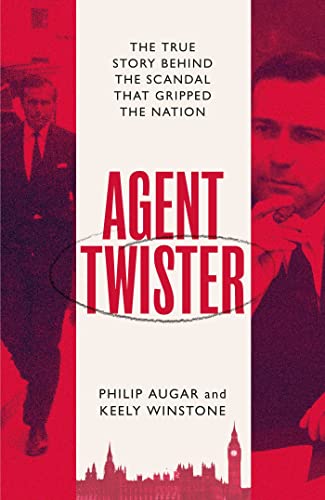 Agent Twister: John Stonehouse and the Scandal that Gripped the Nation – A True Story