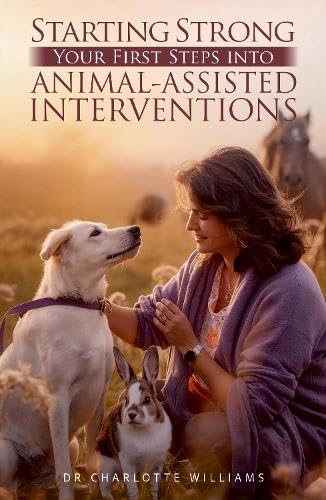 Starting Strong : Your First Steps into Animal-Assisted Interventions