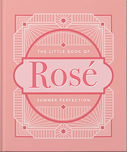 The Little Book of Rosé: Summer Perfection: 10