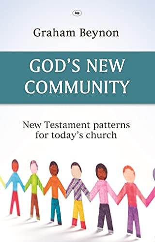 God's New Community: New Testament Patterns for Today's Church