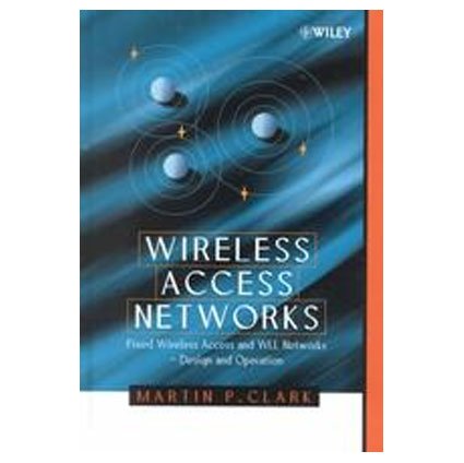 Wireless Access Networks: Fixed Wireless Access and WLL Networks