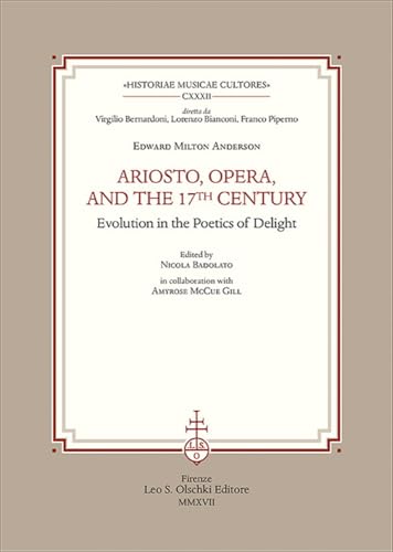 Ariosto, Opera, and the 17th Century : Evolution in the Poetics of Delight