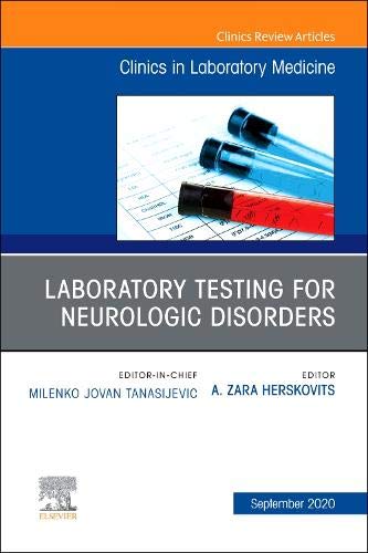Laboratory Testing for Neurologic Disorders, An Issue of the Clinics in Laboratory Medicine (Volume 40-3) (The Clinics: Internal Medicine, Volume 40-3)