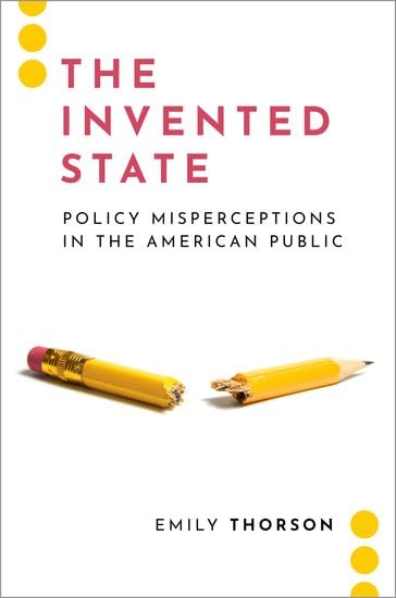 The Invented State : Policy Misperceptions in the American Public