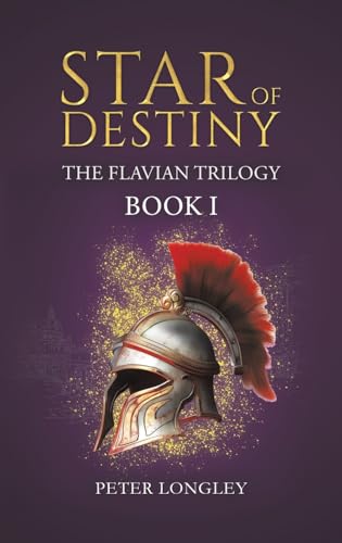 Star of Destiny : The Flavian Trilogy: Book I