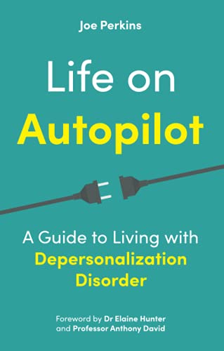 Life on Autopilot: A Guide to Living with Depersonalization Disorder