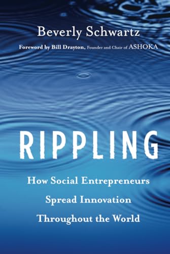 Rippling: How Social Entrepreneurs Spread Innovation Throughout the World