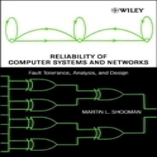 Reliability of Computer Systems and Networks: Fault Tolerance