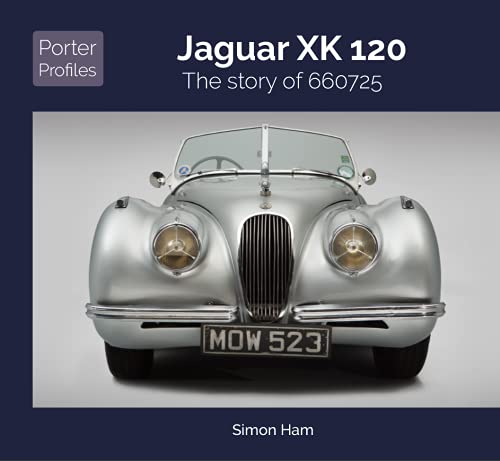 Jaguar XK120: The Story of 660725 - Porter Profiles 3