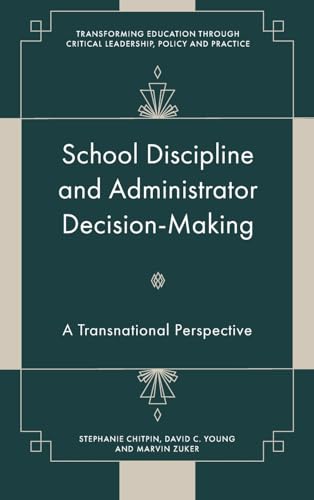 School Discipline and Administrator Decision-Making : A Transnational Perspective