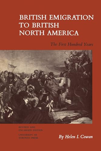 British Emigration to British North America : The First Hundred Years (Revised and Enlarged Edition)