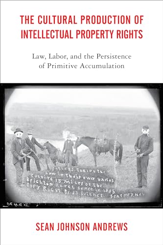 The Cultural Production of Intellectual Property Rights: Law