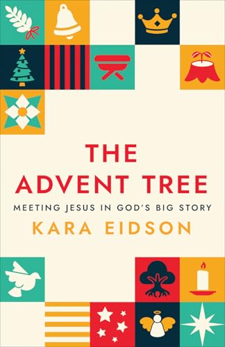 The Advent Tree : Meeting Jesus in God's Big Story