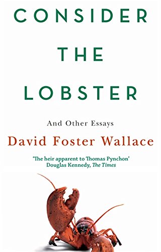 Consider The Lobster: And Other Essays: Essays and Arguments