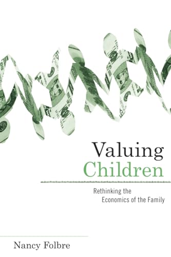 Valuing Children: Rethinking the Economics of the Family