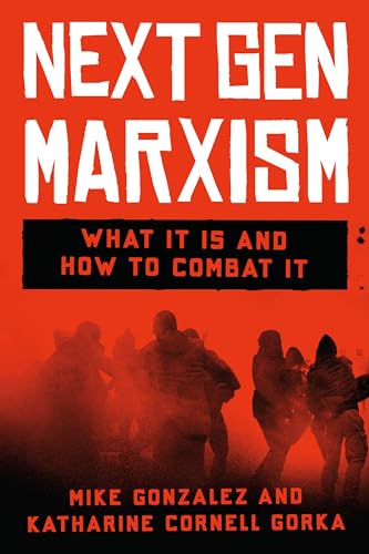 Next Gen Marxism : What It Is and How to Combat It
