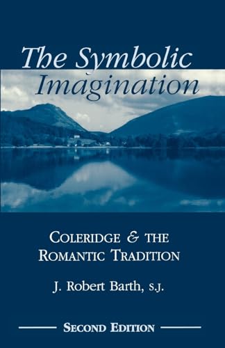 The Symbolic Imagination: Coleridge and the Romantic Tradition