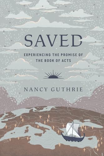 Saved : Experiencing the Promise of the Book of Acts