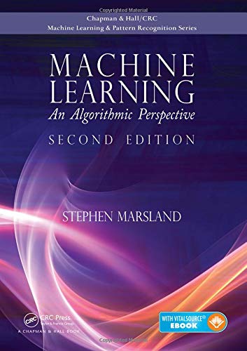 Machine Learning: An Algorithmic Perspective, Second Edition (Chapman Hallcrc Machine Learni) (Chapman & Hall/Crc Machine Learning & Pattern Recognition)
