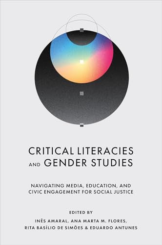 Critical Literacies and Gender Studies : Navigating Media, Education, and Civic Engagement for Social Justice