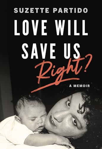 Love Will Save Us, Right? : A Memoir