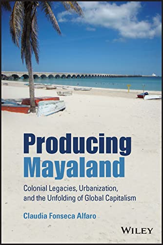 Producing Mayaland: Colonial Legacies